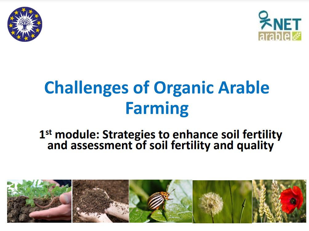 Challenges of Organic Arable Farming - 1st module: Strategies to enhance soil fertility and assessment of soil fertility and quality